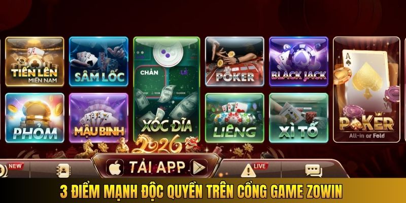 3 điểm mạnh độc quyền trên cổng game Zowin