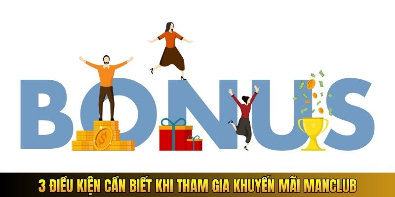 3 điều kiện cần biết khi tham gia khuyến mãi Manclub