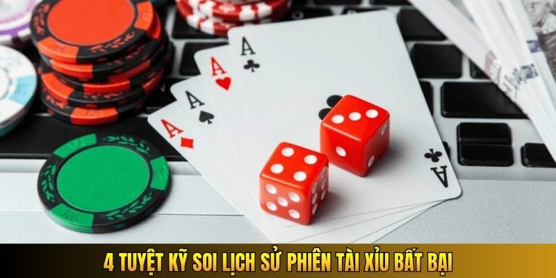 4 tuyệt kỹ soi lịch sử phiên tài xỉu bất bại