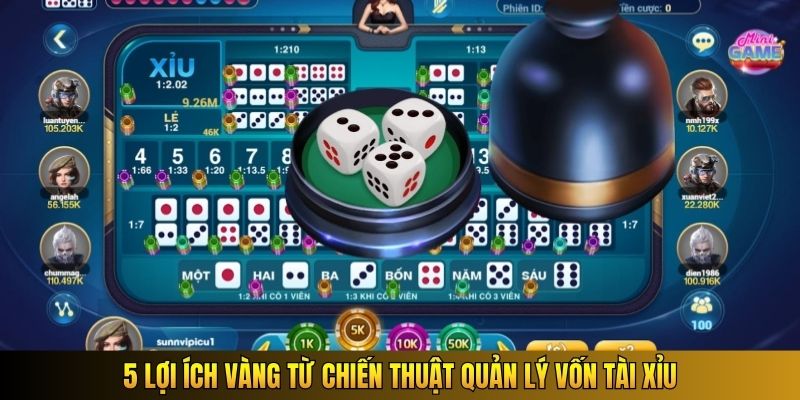 5 lợi ích vàng từ chiến thuật quản lý vốn Tài Xỉu