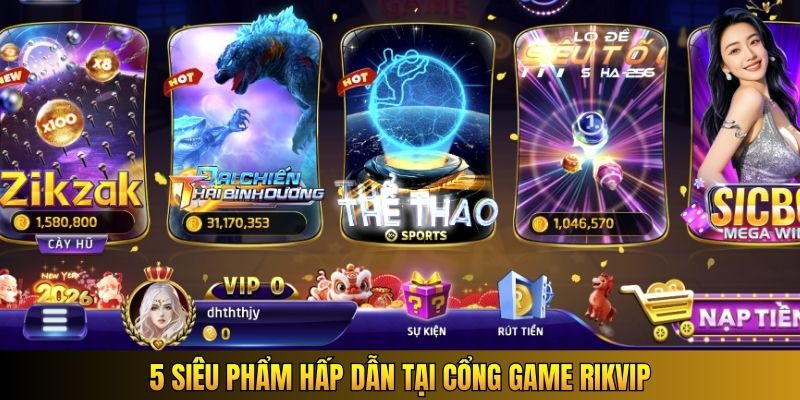 5 siêu phẩm hấp dẫn tại cổng game Rikvip