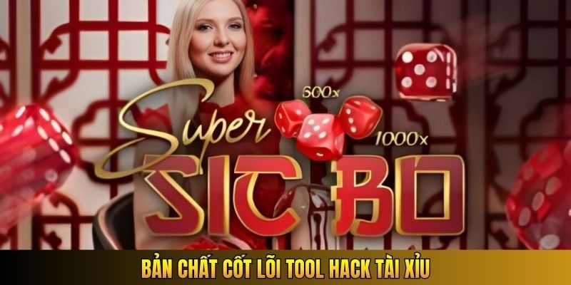 Bản chất cốt lõi tool hack Tài Xỉu