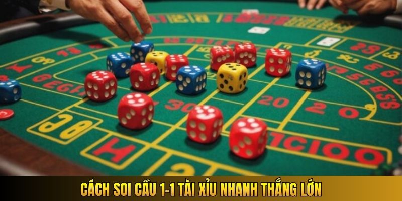 Cách soi cầu 1-1 tài xỉu nhanh thắng lớn