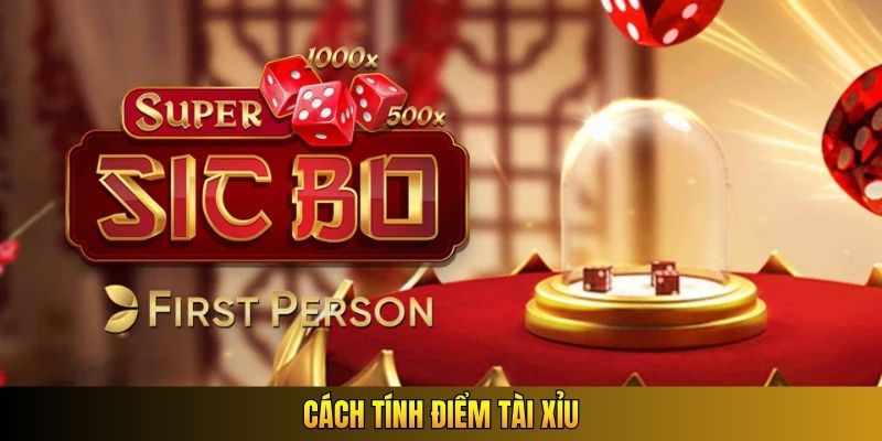 Cách tính điểm Tài Xỉu