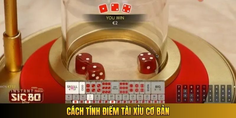 Cách tính điểm Tài Xỉu cơ bản