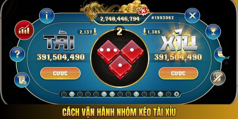 Cách vận hành nhóm kéo Tài Xỉu