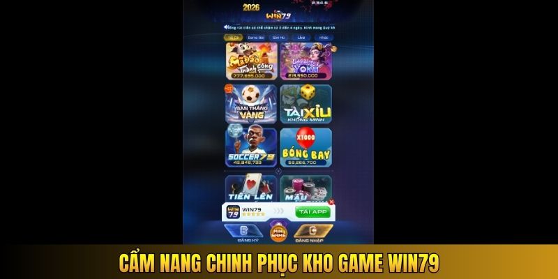 Cẩm nang chinh phục kho game Win79