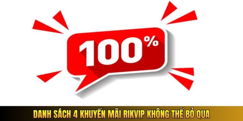 Danh sách 4 khuyến mãi Rikvip không thể bỏ qua