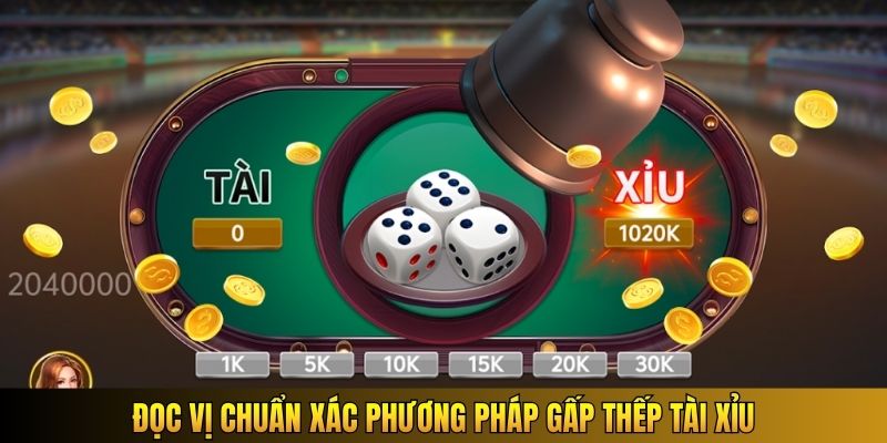 Đọc vị chuẩn xác phương pháp gấp thếp Tài Xỉu