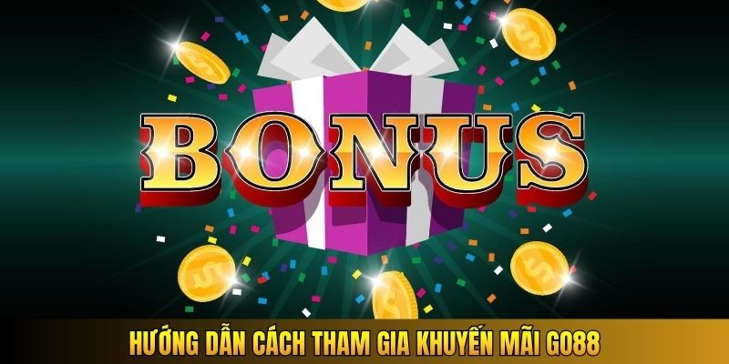 Hướng dẫn cách tham gia khuyến mãi GO88