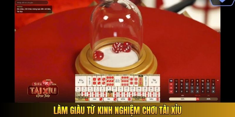 Làm giàu từ kinh nghiệm chơi tài xỉu
