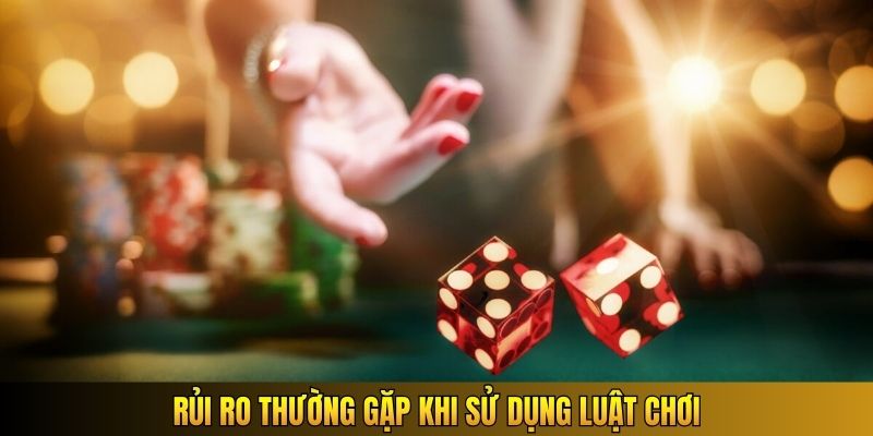 Rủi ro thường gặp khi sử dụng luật chơi