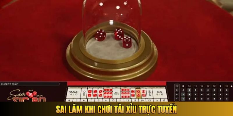 Sai lầm khi chơi tài xỉu trực tuyến