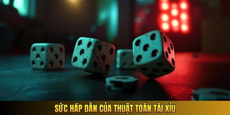 Sức hấp dẫn của thuật toán tài xỉu