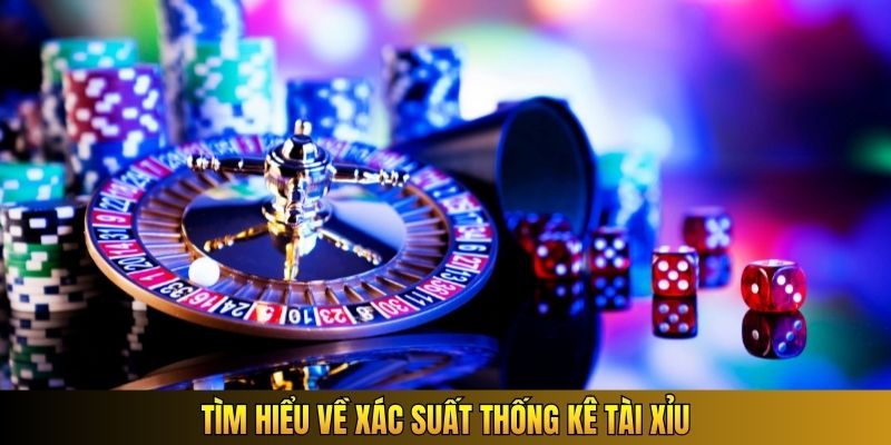 Tìm hiểu về xác suất thống kê Tài Xỉu